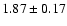 $ 1.87 \pm 0.17 $