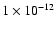 $1\times 10^{-12}$