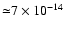 ${\simeq} 7\times
10^{-14}$