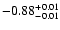 $\rm -0.88^{+ 0.01 }_{- 0.01 }$