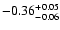 $\rm -0.36^{+ 0.05 }_{- 0.06 }$