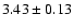 $ 3.43 \pm 0.13 $