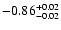 $\rm -0.86^{+ 0.02 }_{- 0.02 }$