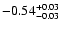 $\rm -0.54^{+ 0.03 }_{- 0.03 }$
