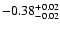 $\rm -0.38^{+ 0.02 }_{- 0.02 }$