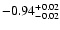 $\rm -0.94^{+ 0.02 }_{- 0.02 }$