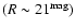 $(R \sim 21^{\rm mag})$
