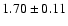 $ 1.70 \pm 0.11 $