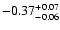 $\rm -0.37^{+ 0.07 }_{- 0.06 }$