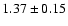 $ 1.37 \pm 0.15 $