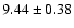 $ 9.44 \pm 0.38 $
