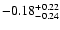 $\rm -0.18^{+ 0.22 }_{- 0.24 }$