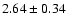 $ 2.64 \pm 0.34 $