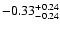 $\rm -0.33^{+ 0.24 }_{- 0.24 }$