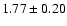 $ 1.77 \pm 0.20 $
