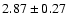 $ 2.87 \pm 0.27 $