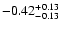 $\rm -0.42^{+ 0.13 }_{- 0.13 }$