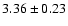 $ 3.36 \pm 0.23 $