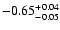 $\rm -0.65^{+ 0.04 }_{- 0.05 }$