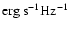 ${\rm erg~s^{-1} Hz^{-1}}$