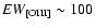 $\rm {\it EW}_{\rm [OIII]}\sim100$