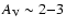 ${A_{\rm V}}\sim 2{-}3$