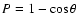 ${P=1-\cos\theta}$