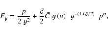 \begin{displaymath}F_{y}=\frac{p}{2~y^{2}}+\frac{\delta}{2}\bar{C}~g\left( u\right)
~~y^{-(1+\delta/2)}~~p^{\alpha} ,%
\end{displaymath}