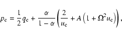 \begin{displaymath}p_{\rm c}=\frac{1}{2}q_{\rm c}+\frac{\alpha}{1-\alpha}\left( \frac{2}{u_{\rm c}
}+A\left(1+\Omega^{2}u_{\rm c}\right)\right)
,
\end{displaymath}