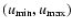 $(u_{\rm min}, u_{\rm max})$