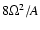 $8 \Omega^2/A$