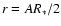 $r=A R_{\ast}/ 2$