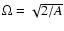 $\Omega=\sqrt{2/A}$