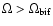 $\Omega > \Omega_{\rm bif}$