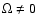 $\Omega \ne 0$