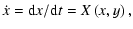 $\displaystyle \dot{x}= {\rm d}x/{\rm d}t =X\left( x,y\right) ,$