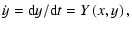 $\displaystyle \dot{y}= {\rm d}y/{\rm d}t =Y\left( x,y\right) ,$