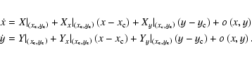 \begin{eqnarray*}\dot{x} =X\vert _{\left( x_{\rm c},y_{\rm c}\right) }+X_{x}\ver...
...,y_{\rm c}\right)
}\left( y-y_{\rm c}\right) +o\left(x,y\right).
\end{eqnarray*}
