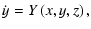 $\displaystyle \dot{y} =Y\left( x,y,z\right) ,$