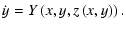 $\displaystyle \dot{y} =Y\left( x,y,z\left( x,y\right) \right) .$