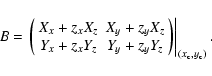 \begin{displaymath}B=\left. \left(
\begin{array}[c]{cc}%
X_{x}+z_{x}X_{z} & X_{y...
...y}\right) \right\vert _{\left( x_{\rm c},y_{\rm c}\right) } .%
\end{displaymath}