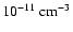 $10^{-11}~\rm cm^{-3}$