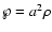 $\wp=a^{2}\rho$