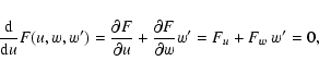 \begin{displaymath}\frac{\rm d}{{\rm d}u} F(u,w,w')=\frac{\partial F}{\partial u}+\frac{\partial
F}{\partial w}w'= F_{u}+ F_{w}~w'=0 ,
\end{displaymath}