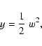 \begin{displaymath}y = \frac{1}{2} \;w^{2} ,
\end{displaymath}