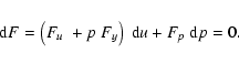 \begin{displaymath}{\rm d}F=\left(F_{u}~+ p~F_{y}\right) ~{\rm d}u + F_{p}~{\rm d}p = 0.
\end{displaymath}
