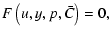$\displaystyle F\left(u,y,p,\bar{C}\right) = 0,$