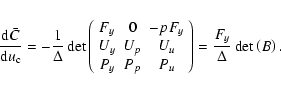\begin{displaymath}\frac{{\rm d}\bar{C}}{{\rm d}u_{\rm c}}=-\frac{1}{\Delta}\det...
...
\end{array}\right) =\frac{F_{y}}{\Delta}\det\left( B\right)
.
\end{displaymath}