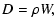 $\displaystyle D = \rho W,$
