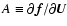 $A\equiv\partial{\vec f}/\partial{\vec U}$